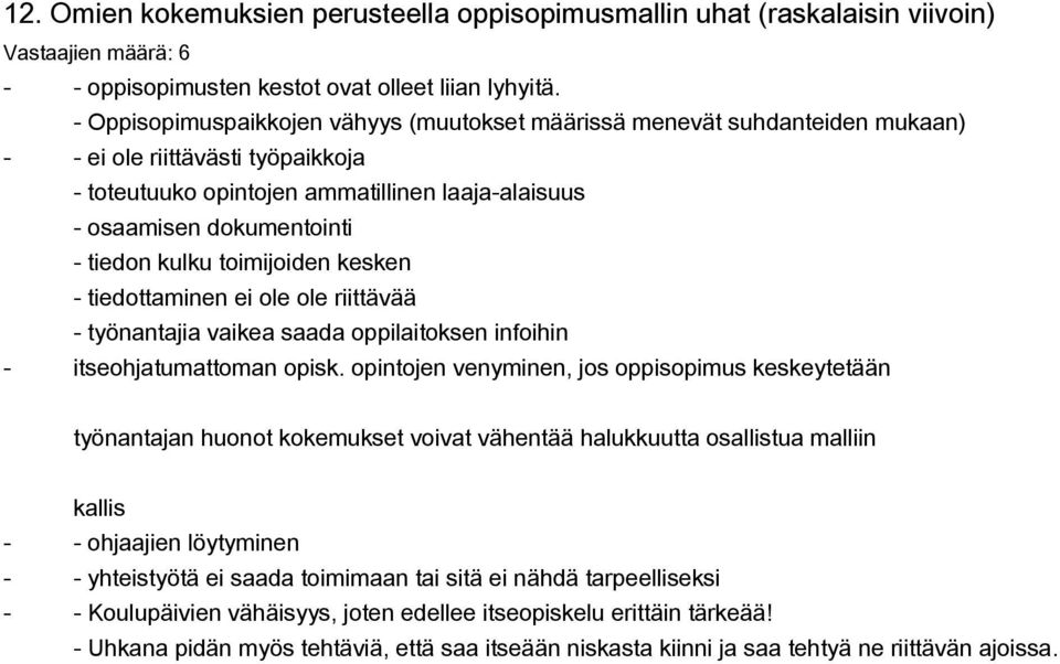 toimijoiden kesken tiedottaminen ei ole ole riittävää työnantajia vaikea saada oppilaitoksen infoihin itseohjatumattoman opisk.