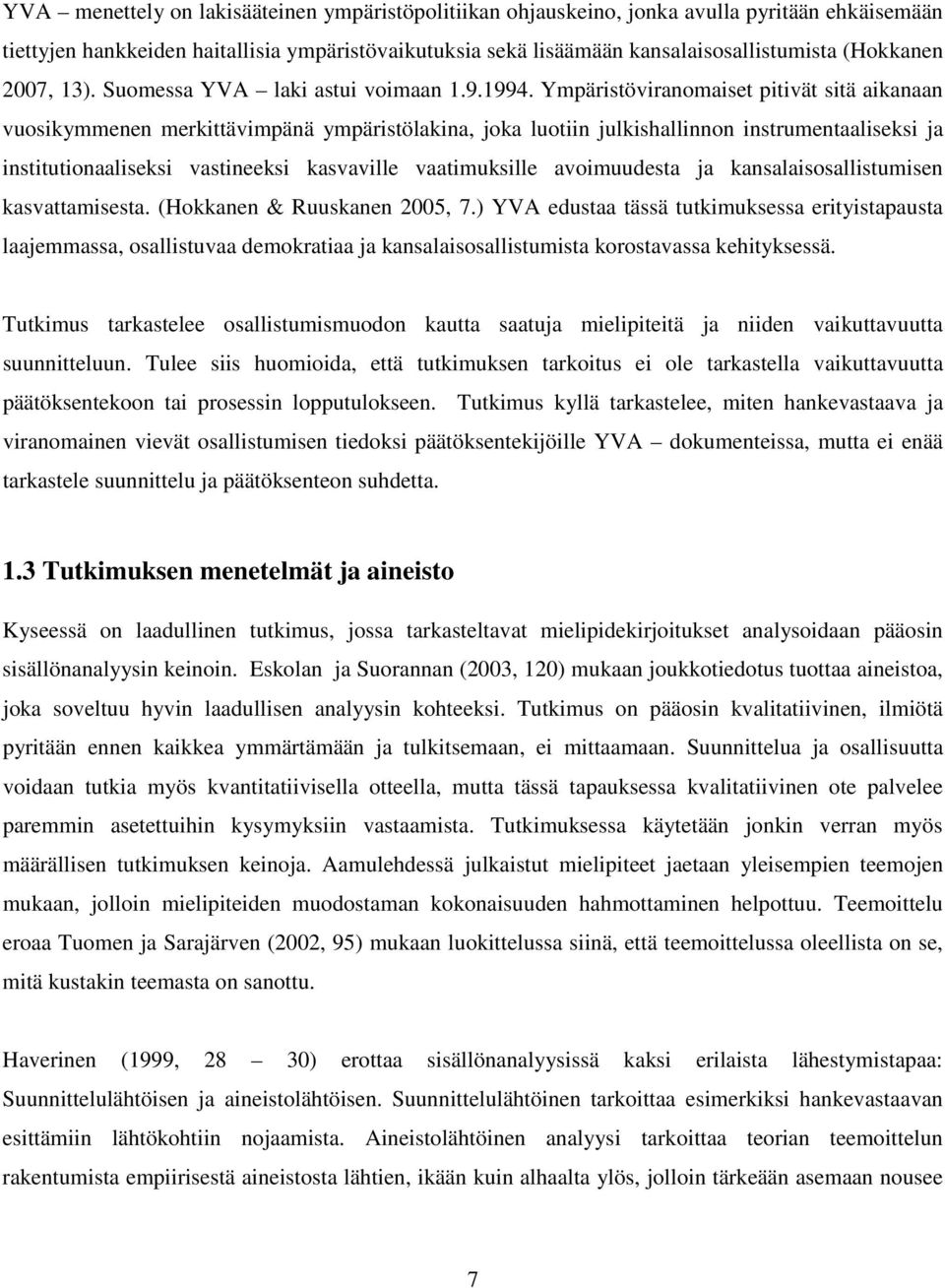 Ympäristöviranomaiset pitivät sitä aikanaan vuosikymmenen merkittävimpänä ympäristölakina, joka luotiin julkishallinnon instrumentaaliseksi ja institutionaaliseksi vastineeksi kasvaville