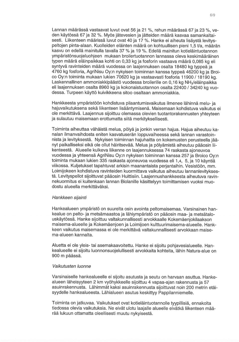 Kuolleiden eläinten määrä on kohtuullisen pieni 1,5 t/a, määrän kasvu on edellä mainitulla tavalla 37 % ja 1 9 %.