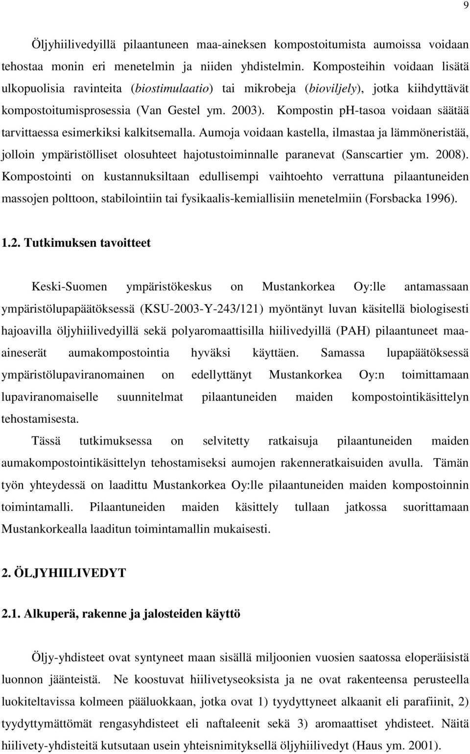 Kompostin ph-tasoa voidaan säätää tarvittaessa esimerkiksi kalkitsemalla.