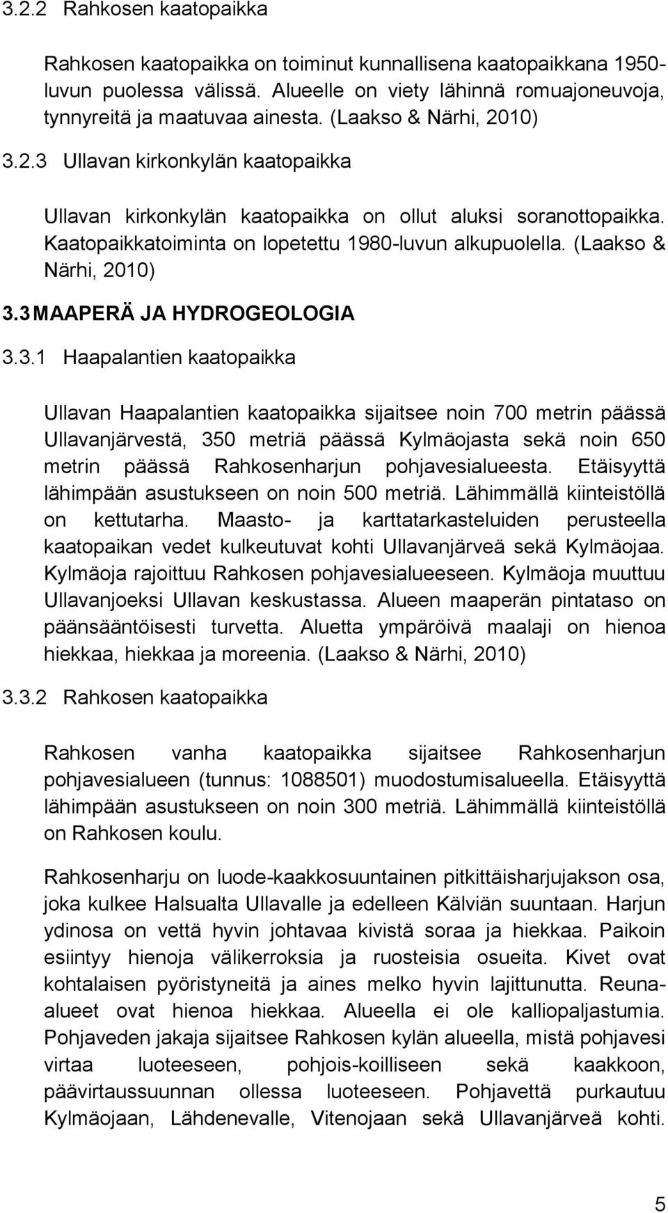 (Laakso & Närhi, 2010) 3.