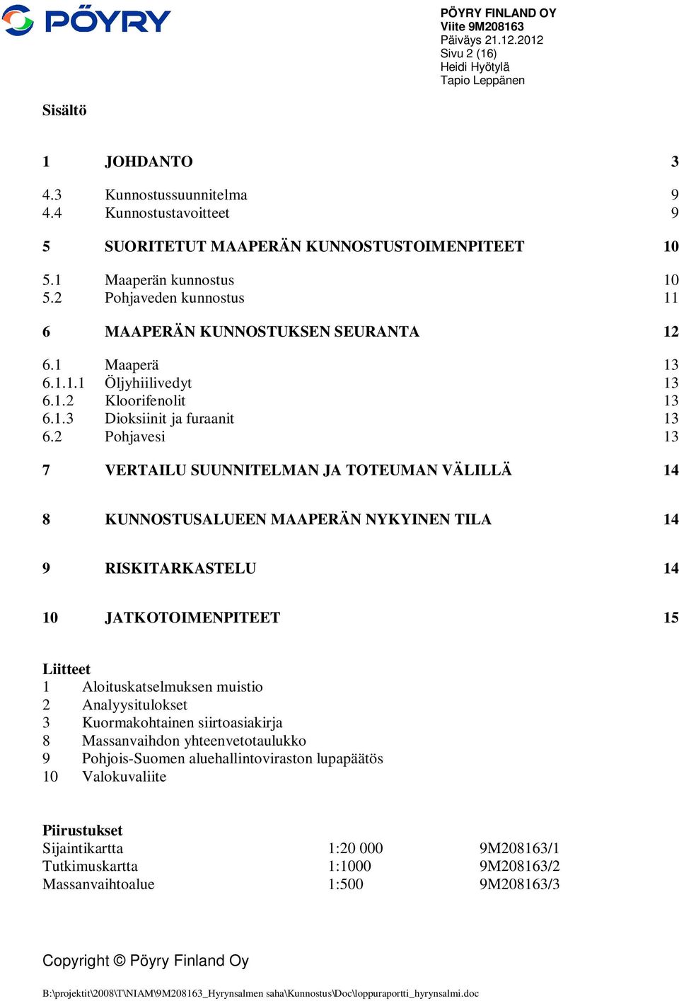 1.2 Kloorifenolit 13 6.1.3 Dioksiinit ja furaanit 13 6.