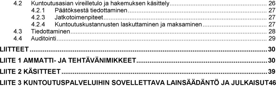 .. 27 4.3 Tiedottaminen... 28 4.4 Auditointi... 29 LIITTEET.