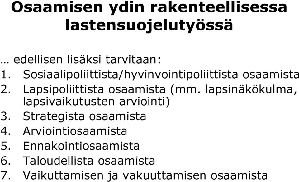 lapsinäkökulma, lapsivaikutusten arviointi) 3. Strategista osaamista 4.