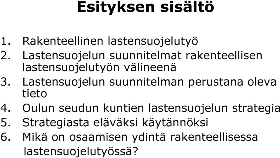 Lastensuojelun suunnitelman perustana oleva tieto 4.