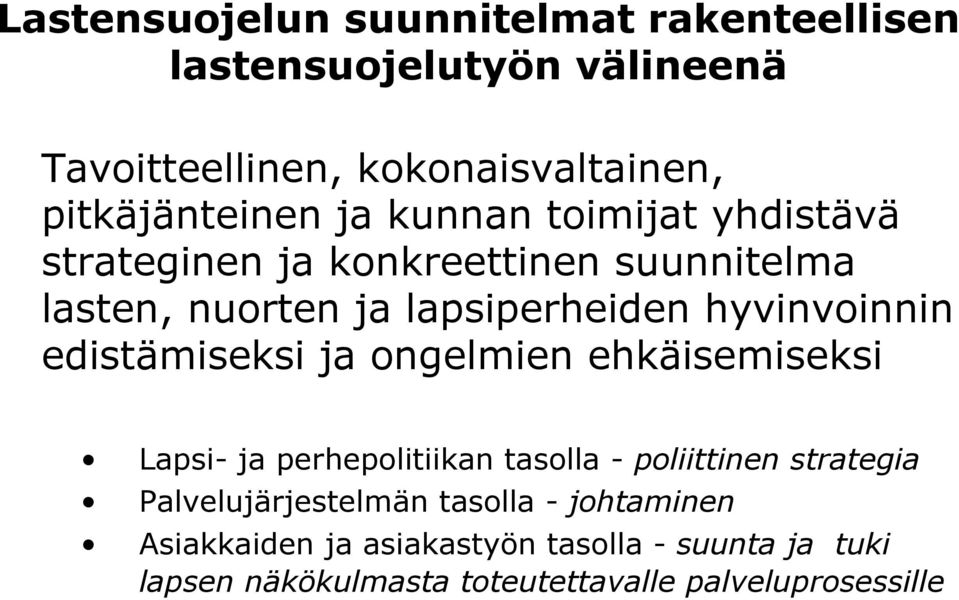 edistämiseksi ja ongelmien ehkäisemiseksi Lapsi- ja perhepolitiikan tasolla - poliittinen strategia Palvelujärjestelmän