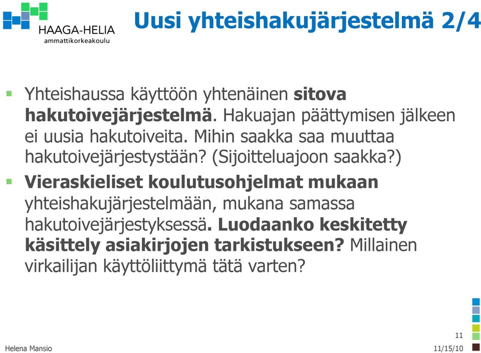 (Sijoitteluajoon saakka?