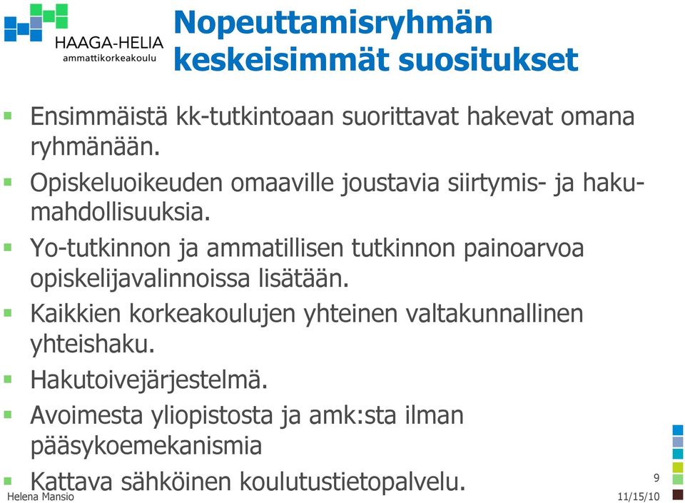 Yo-tutkinnon ja ammatillisen tutkinnon painoarvoa opiskelijavalinnoissa lisätään.