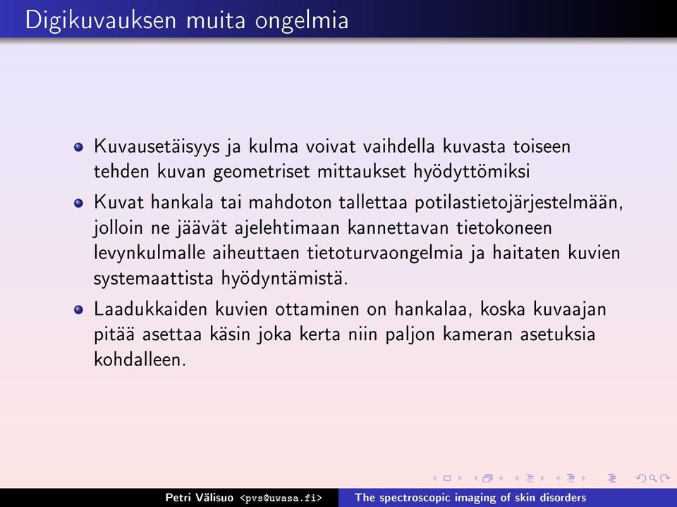 kannettavan tietokoneen levynkulmalle aiheuttaen tietoturvaongelmia ja haitaten kuvien systemaattista hyödyntämistä.