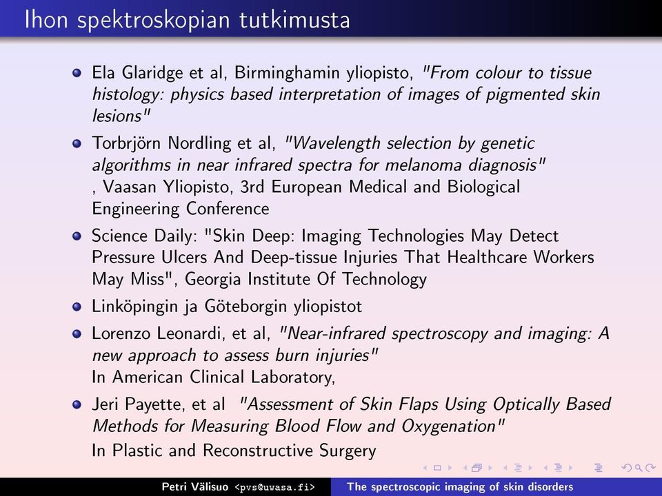 Deep: Imaging Technologies May Detect Pressure Ulcers And Deep-tissue Injuries That Healthcare Workers May Miss", Georgia Institute Of Technology Linköpingin ja Göteborgin yliopistot Lorenzo