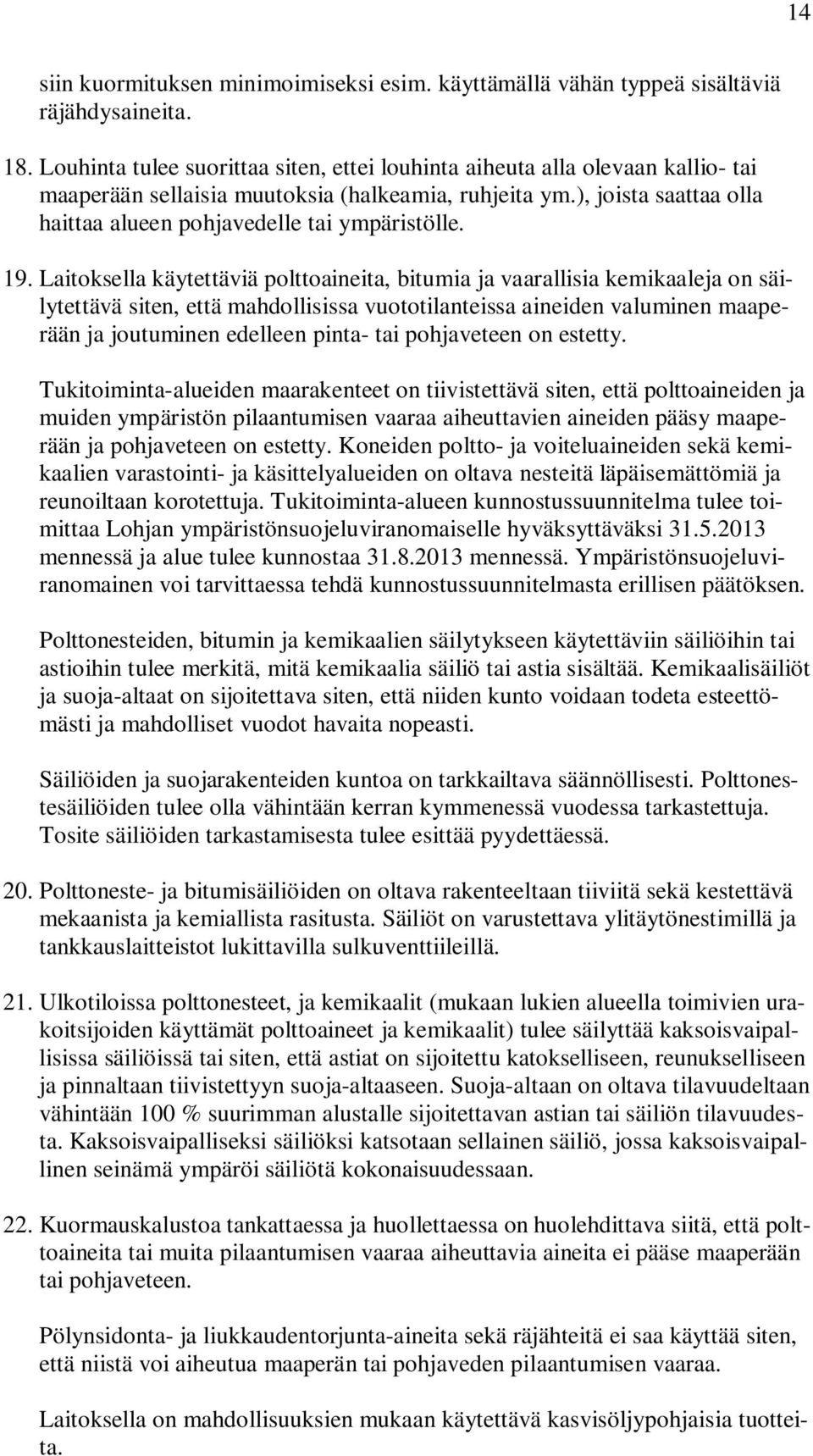 ), joista saattaa olla haittaa alueen pohjavedelle tai ympäristölle. 19.