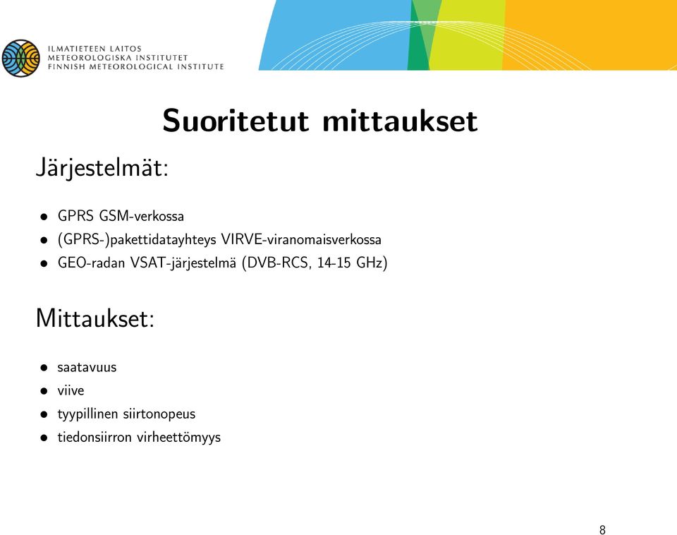 GEO-radan VSAT-järjestelmä (DVB-RCS, 14-15 GHz)