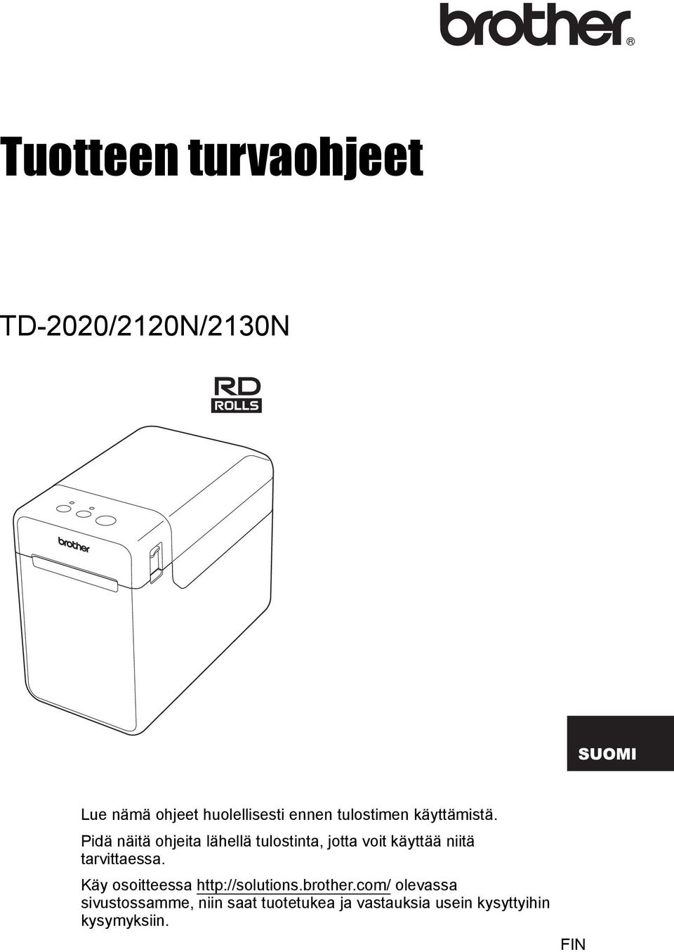 Pidä näitä ohjeita lähellä tulostinta, jotta voit käyttää niitä tarvittaessa.