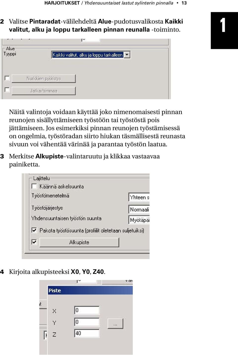 1 Näitä valintoja voidaan käyttää joko nimenomaisesti pinnan reunojen sisällyttämiseen työstöön tai työstöstä pois jättämiseen.