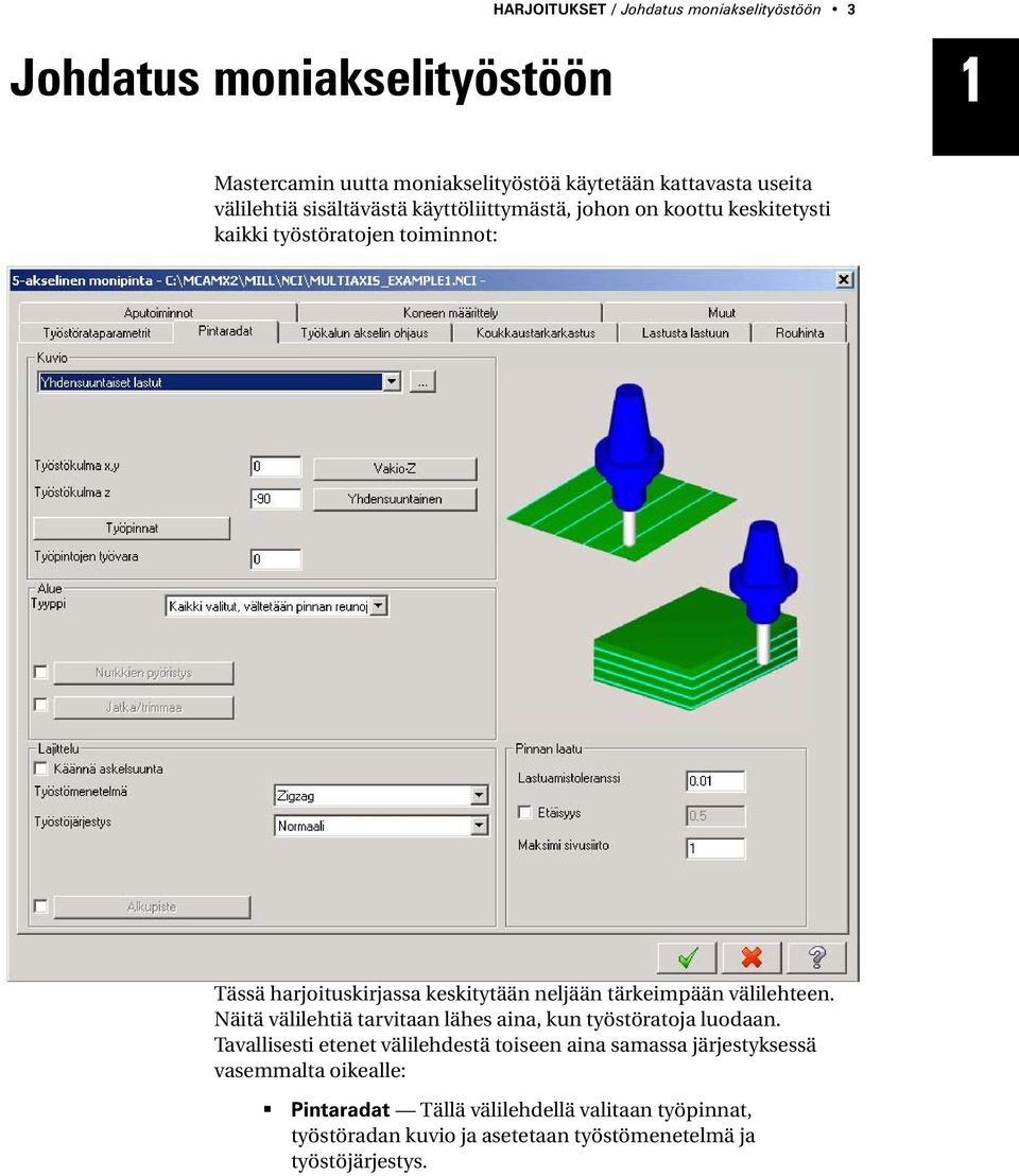 neljään tärkeimpään välilehteen. Näitä välilehtiä tarvitaan lähes aina, kun työstöratoja luodaan.