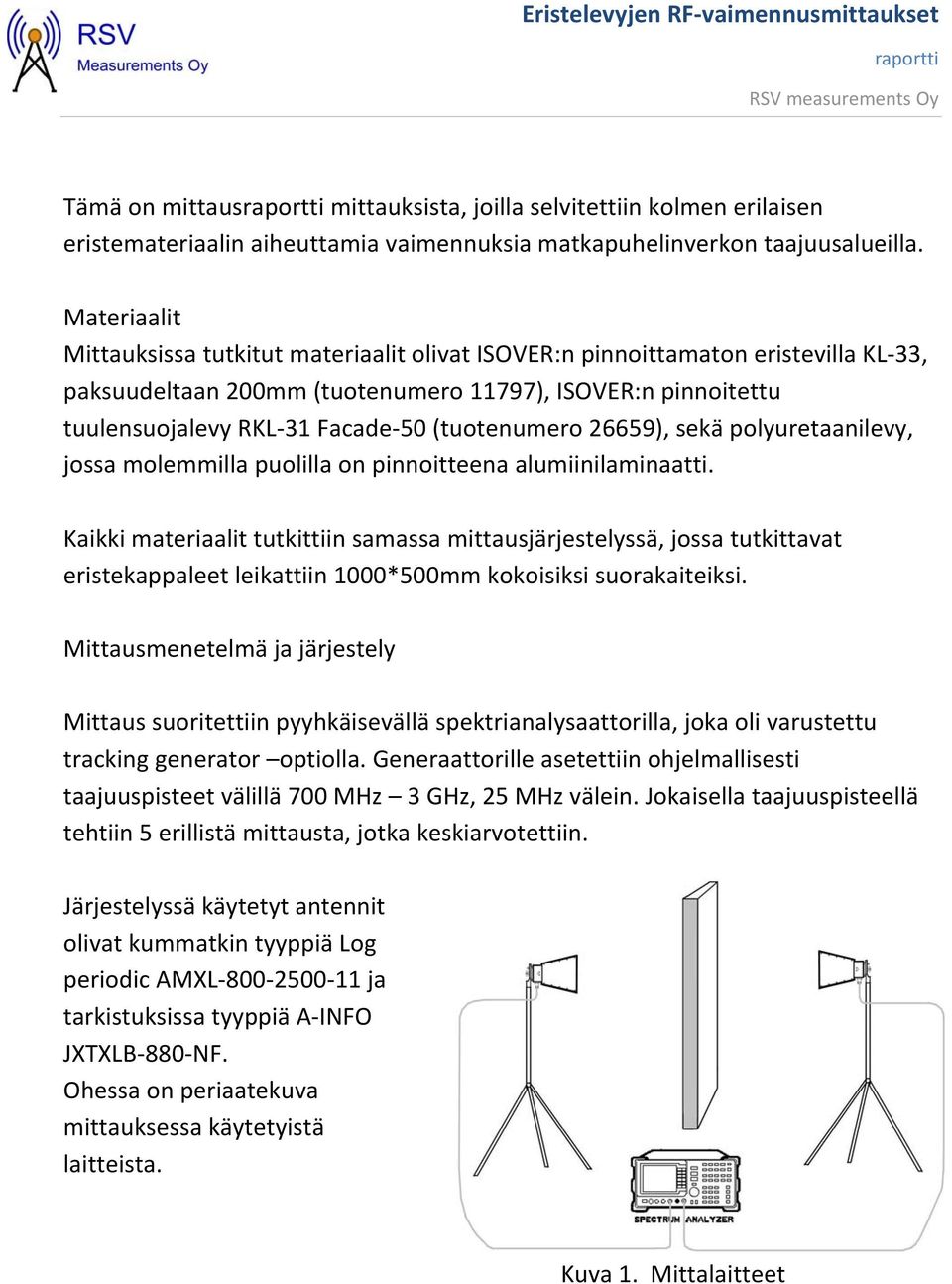 (tuotenumero 26659), sekä polyuretaanilevy, jossa molemmilla puolilla on pinnoitteena alumiinilaminaatti.