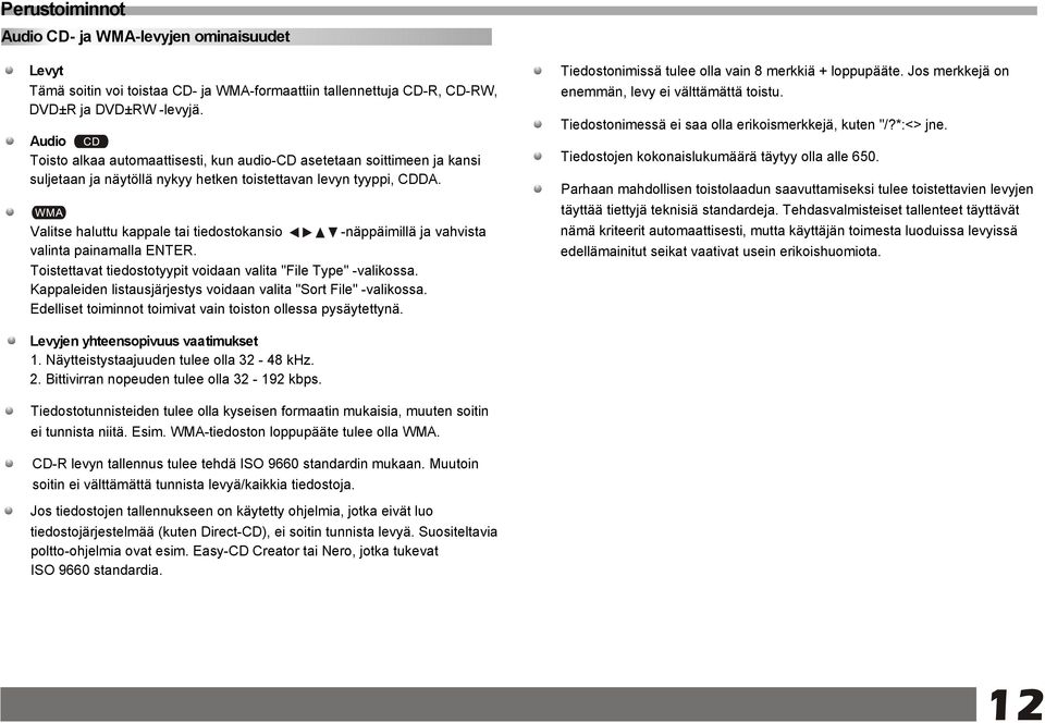 Valitse haluttu kappale tai tiedostokansio -näppäimillä ja vahvista valinta painamalla ENTER. Toistettavat tiedostotyypit voidaan valita "File Type" -valikossa.