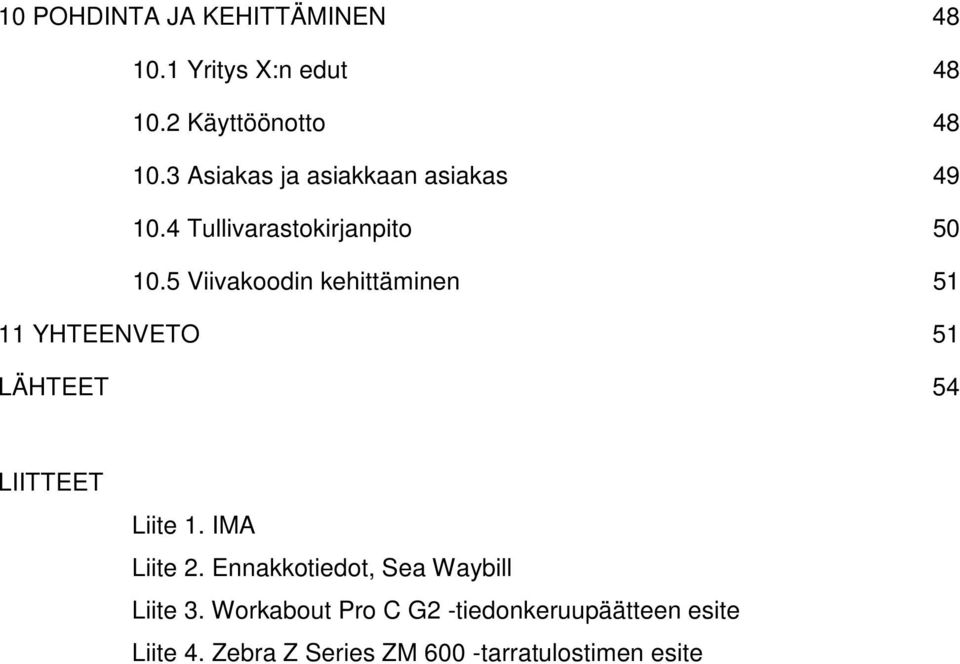 5 Viivakoodin kehittäminen 51 11 YHTEENVETO 51 LÄHTEET 54 LIITTEET Liite 1. IMA Liite 2.