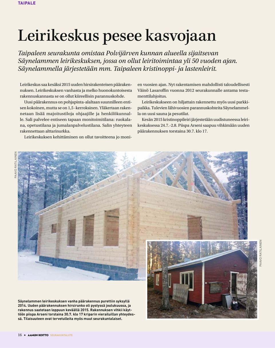 Leirikeskuksen vanhasta ja melko huonokuntoisesta rakennuskannasta se on ollut kiireellisin parannuskohde.
