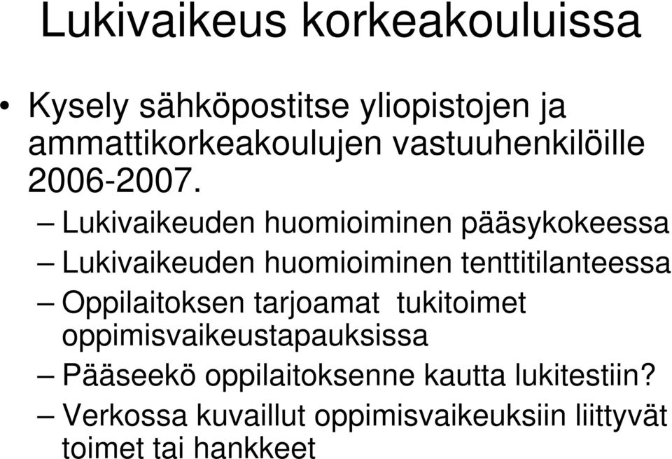 Lukivaikeuden huomioiminen pääsykokeessa Lukivaikeuden huomioiminen tenttitilanteessa