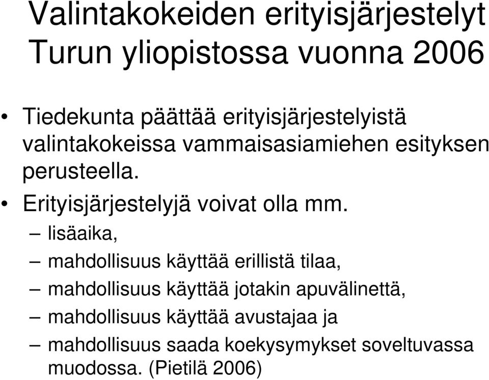 Erityisjärjestelyjä voivat olla mm.