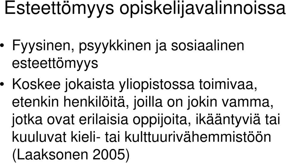 etenkin henkilöitä, joilla on jokin vamma, jotka ovat erilaisia