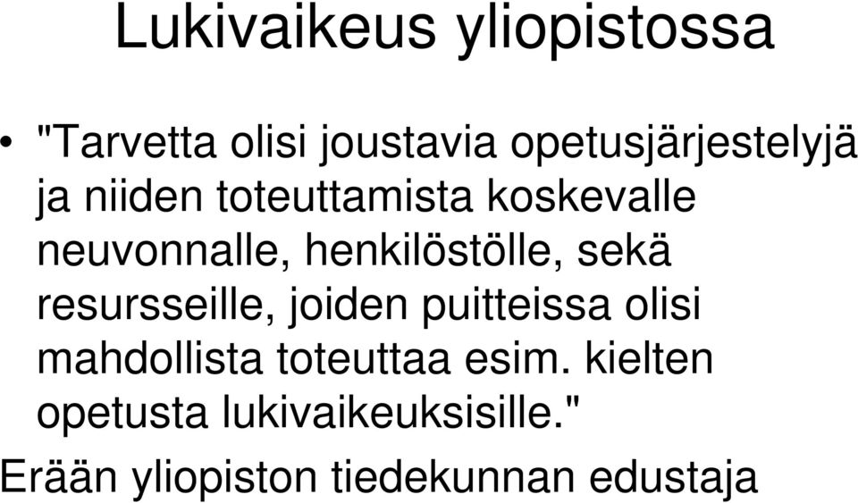 resursseille, joiden puitteissa olisi mahdollista toteuttaa esim.