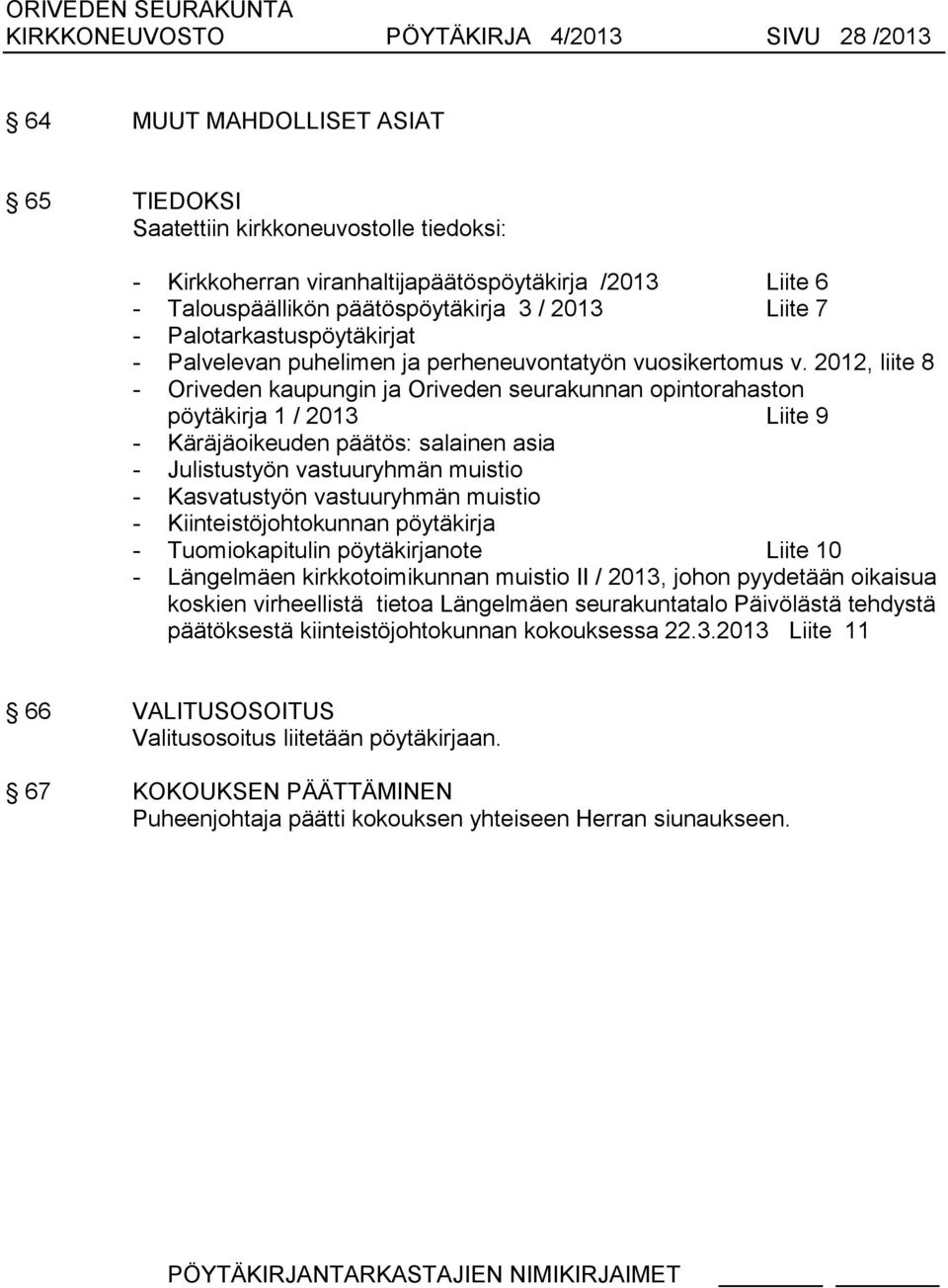 2012, liite 8 - Oriveden kaupungin ja Oriveden seurakunnan opintorahaston pöytäkirja 1 / 2013 Liite 9 - Käräjäoikeuden päätös: salainen asia - Julistustyön vastuuryhmän muistio - Kasvatustyön