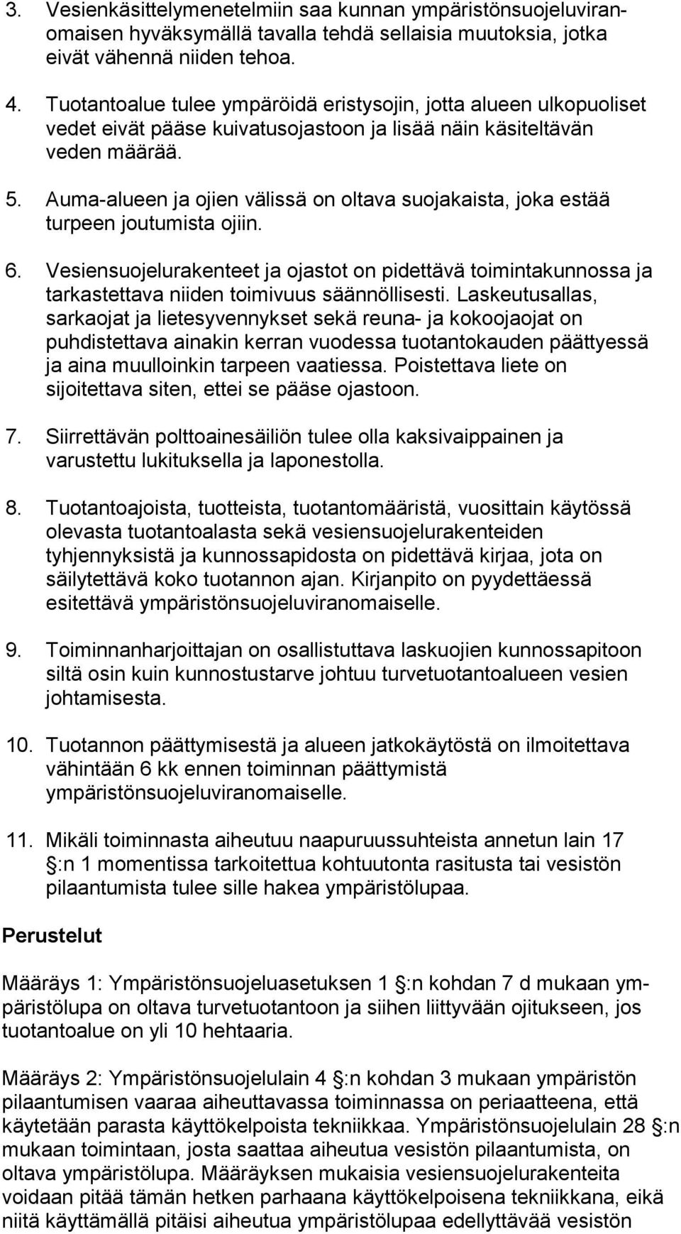 Auma-alueen ja ojien välissä on oltava suojakaista, joka estää turpeen joutumista ojiin. 6.