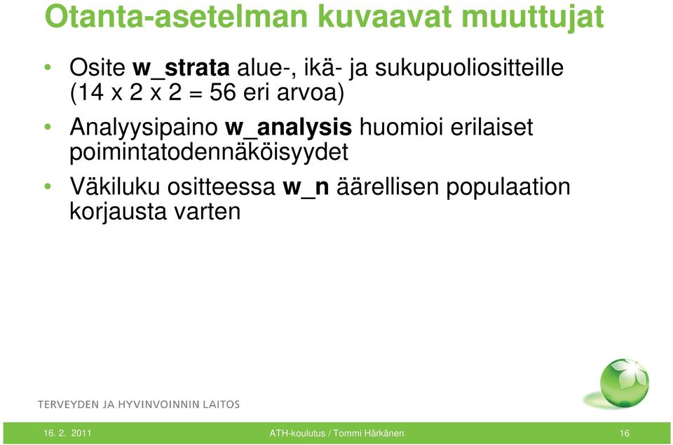 huomioi erilaiset poimintatodennäköisyydet Väkiluku ositteessa w_n