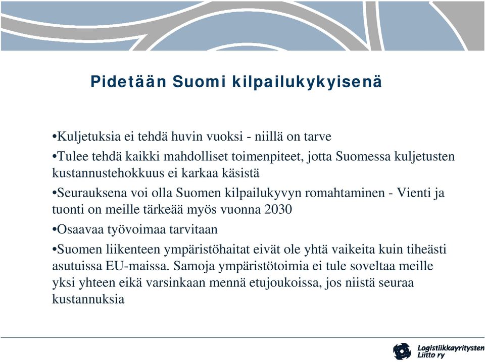 meille tärkeää myös vuonna 2030 Osaavaa työvoimaa tarvitaan Suomen liikenteen ympäristöhaitat eivät ole yhtä vaikeita kuin tiheästi