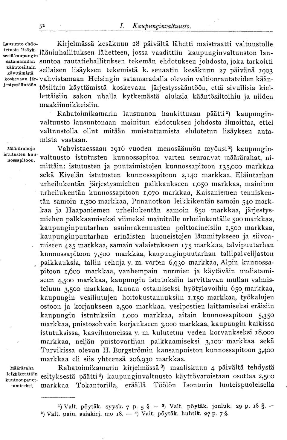 rautatiehallituksen tekemän ehdotuksen johdosta, joka tarkoitti kä^ttämfstä 1 se ll a i sen lisäyksen tekemistä k.