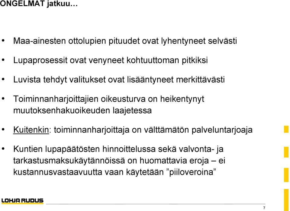 muutoksenhakuoikeuden laajetessa Kuitenkin: toiminnanharjoittaja on välttämätön palveluntarjoaja Kuntien lupapäätösten