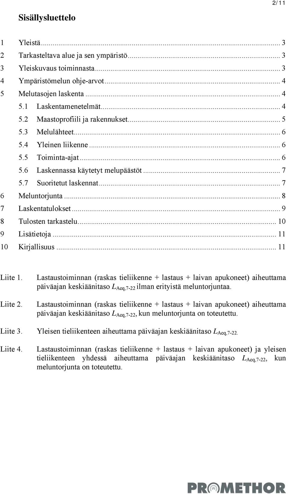 .. 9 8 Tulosten tarkastelu... 10 9 Lisätietoja... 11 10 Kirjallisuus... 11 Liite 1. Liite 2. Liite 3. Liite 4.