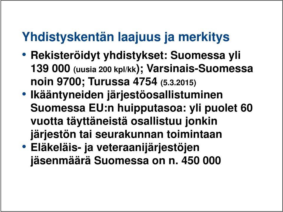 2015) Ikääntyneiden järjestöosallistuminen Suomessa EU:n huipputasoa: yli puolet 60 vuotta