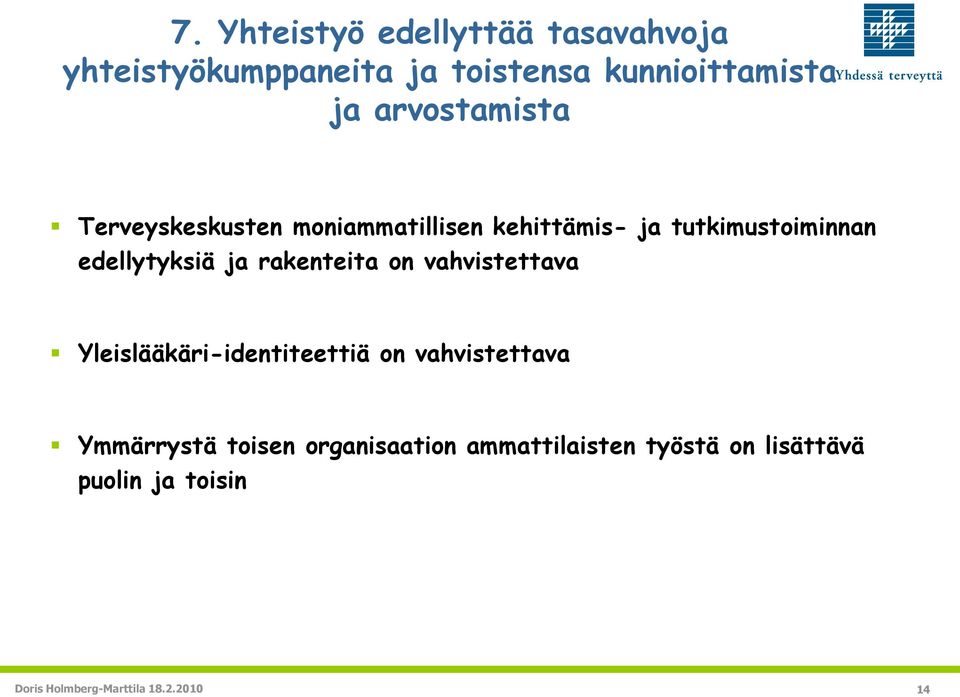 ja rakenteita on vahvistettava Yleislääkäri-identiteettiä on vahvistettava Ymmärrystä toisen