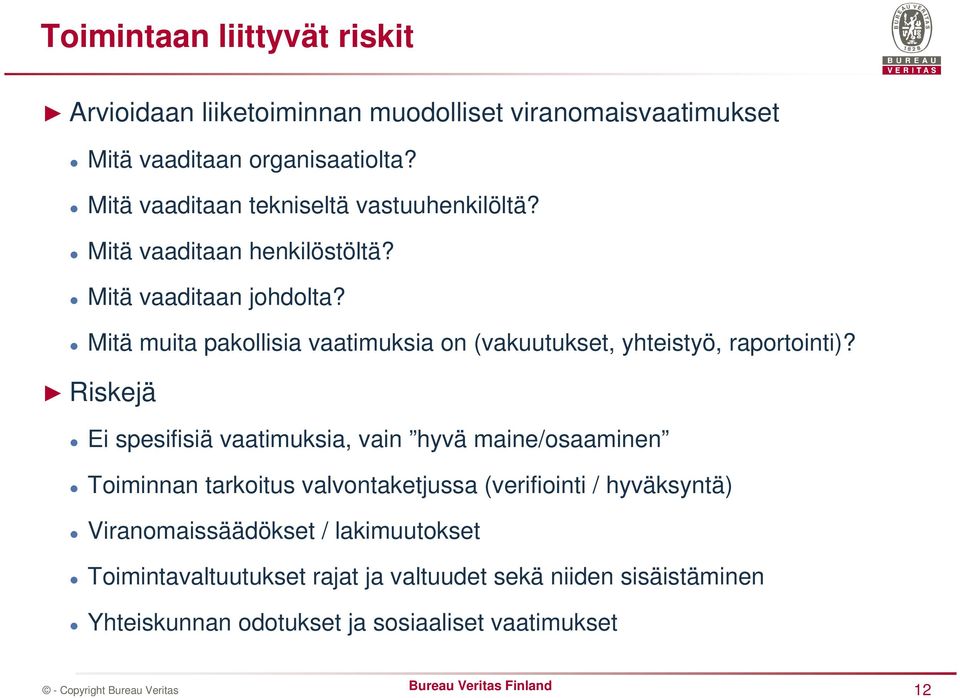 Mitä muita pakollisia vaatimuksia on (vakuutukset, yhteistyö, raportointi)?