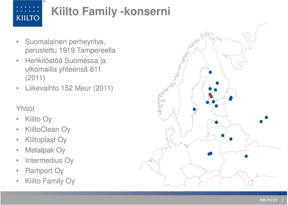 Liikevaihto 152 Meur (2011) Yhtiöt Kiilto Oy KiiltoClean Oy