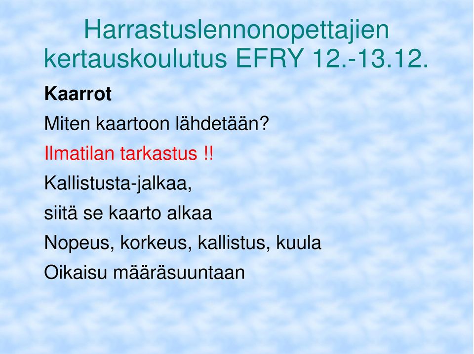 ! Kallistusta-jalkaa, siitä se kaarto