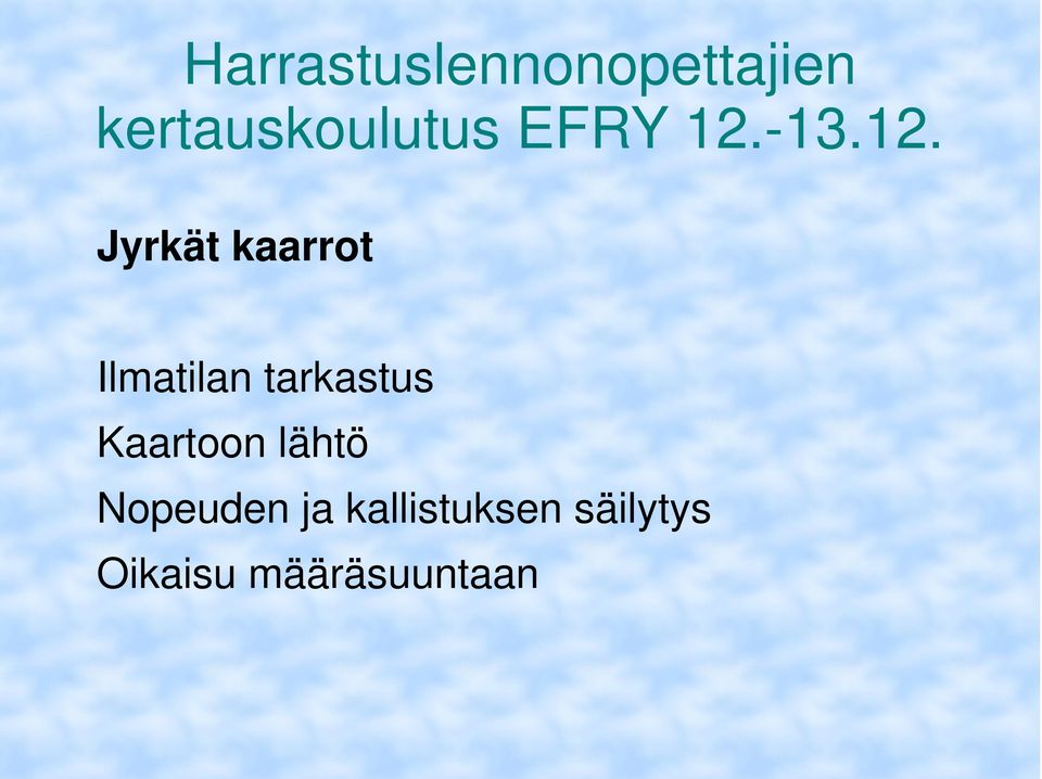 Nopeuden ja kallistuksen