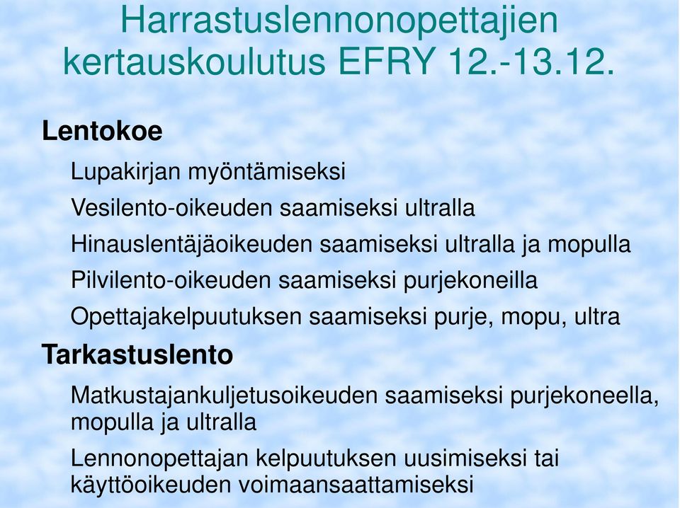 saamiseksi purje, mopu, ultra Tarkastuslento Matkustajankuljetusoikeuden saamiseksi