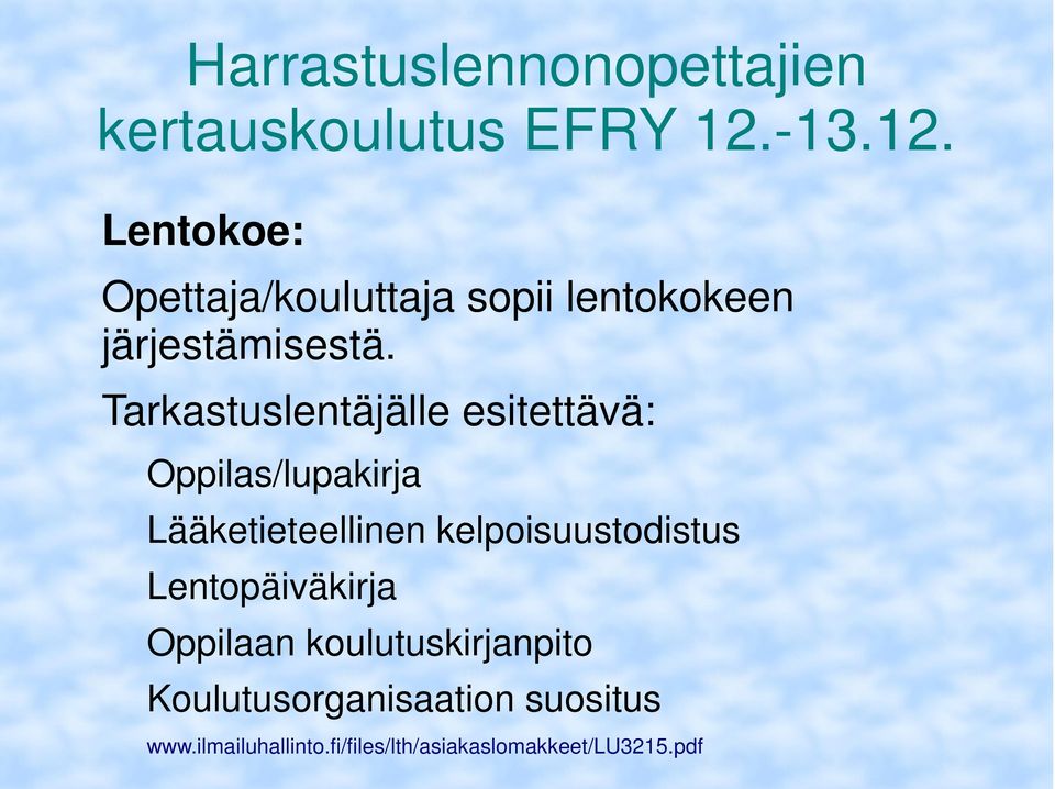 kelpoisuustodistus Lentopäiväkirja Oppilaan koulutuskirjanpito