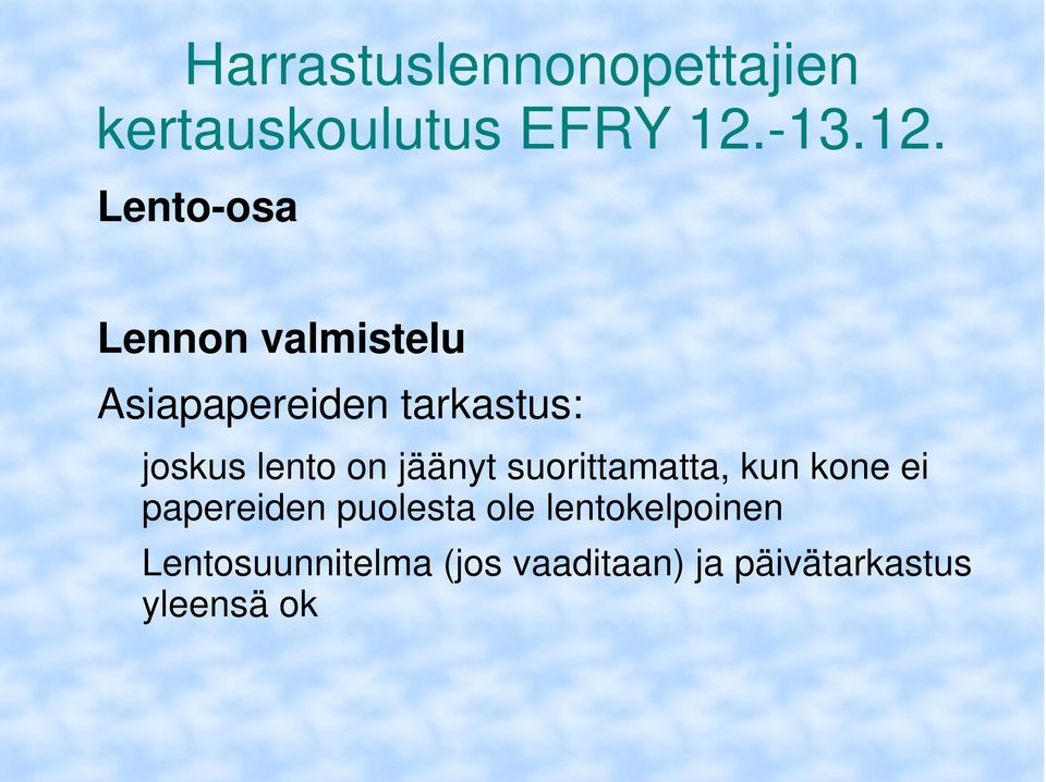 kun kone ei papereiden puolesta ole lentokelpoinen
