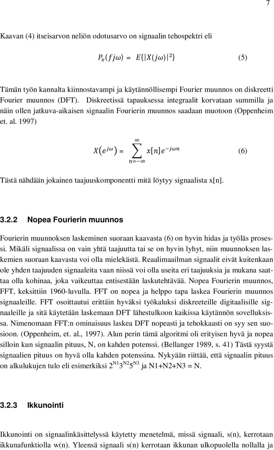 1997) = [] (6) Tästä nähdään jokainen taajuuskomponentti mitä löytyy signaalista x[n]. 3.2.