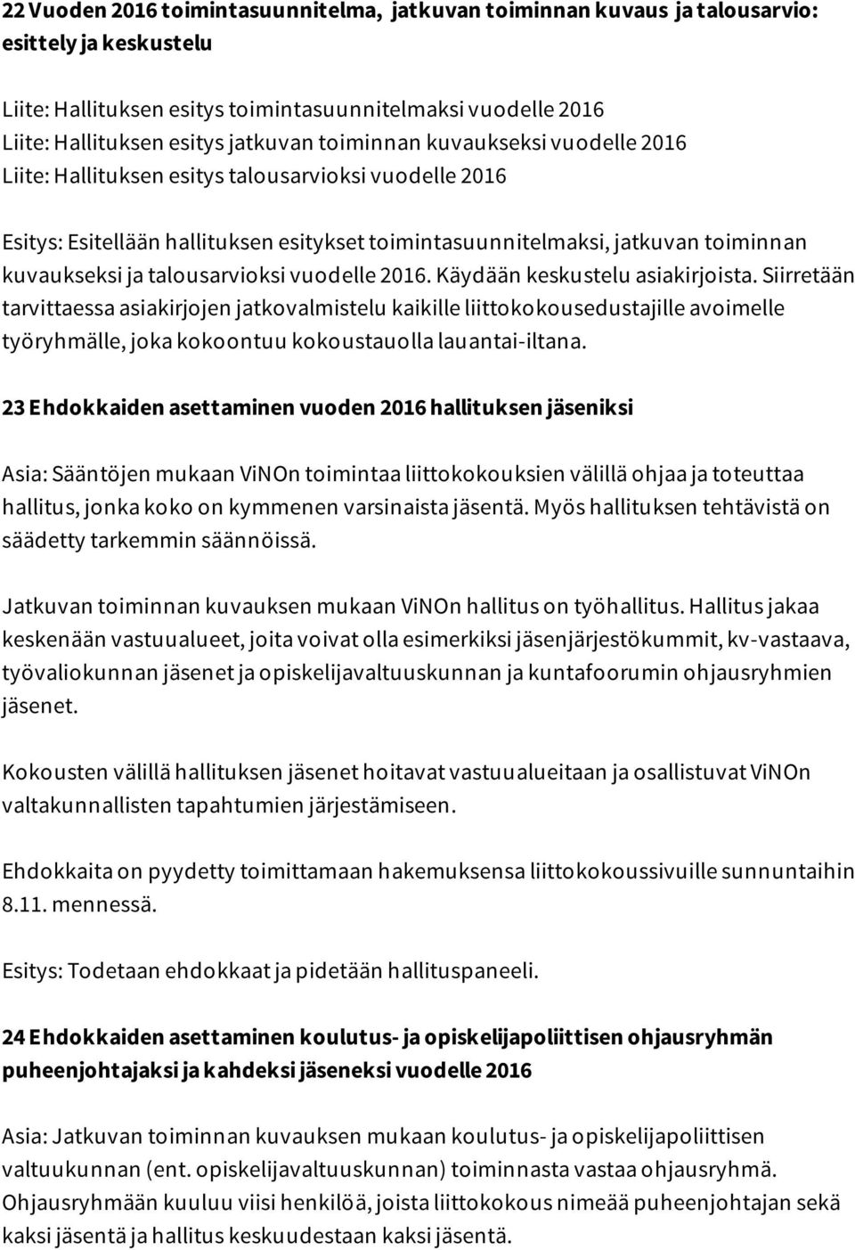 talousarvioksi vuodelle 2016. Käydään keskustelu asiakirjoista.