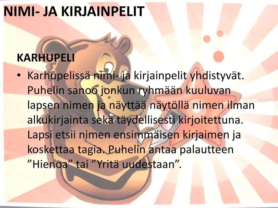 ilman alkukirjainta sekä täydellisesti kirjoitettuna.