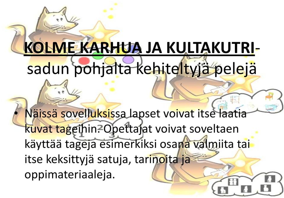 Opettajat voivat soveltaen käyttää tageja esimerkiksi osana