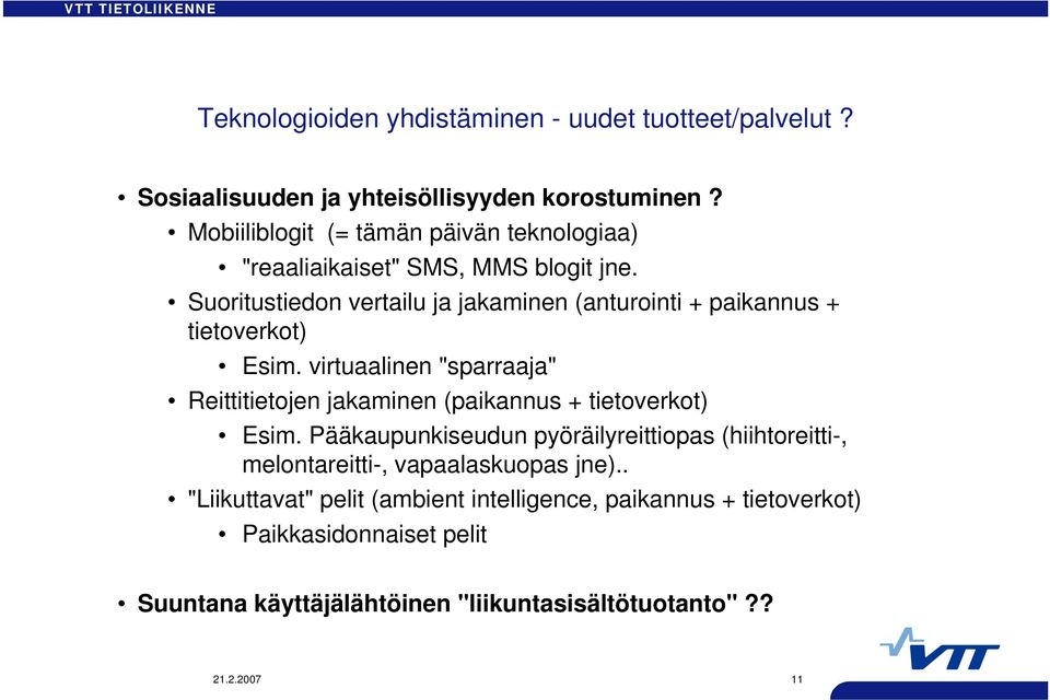 Suoritustiedon vertailu ja jakaminen (anturointi + paikannus + tietoverkot) Esim.