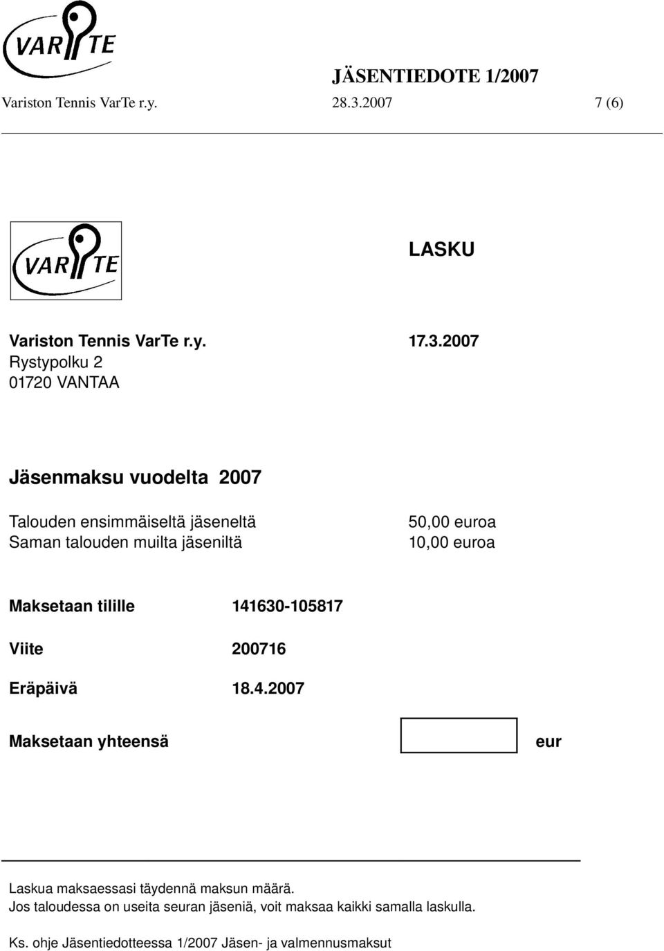 2007 Rystypolku 2 01720 VANTAA Jäsenmaksu vuodelta 2007 Talouden ensimmäiseltä jäseneltä Saman talouden muilta jäseniltä