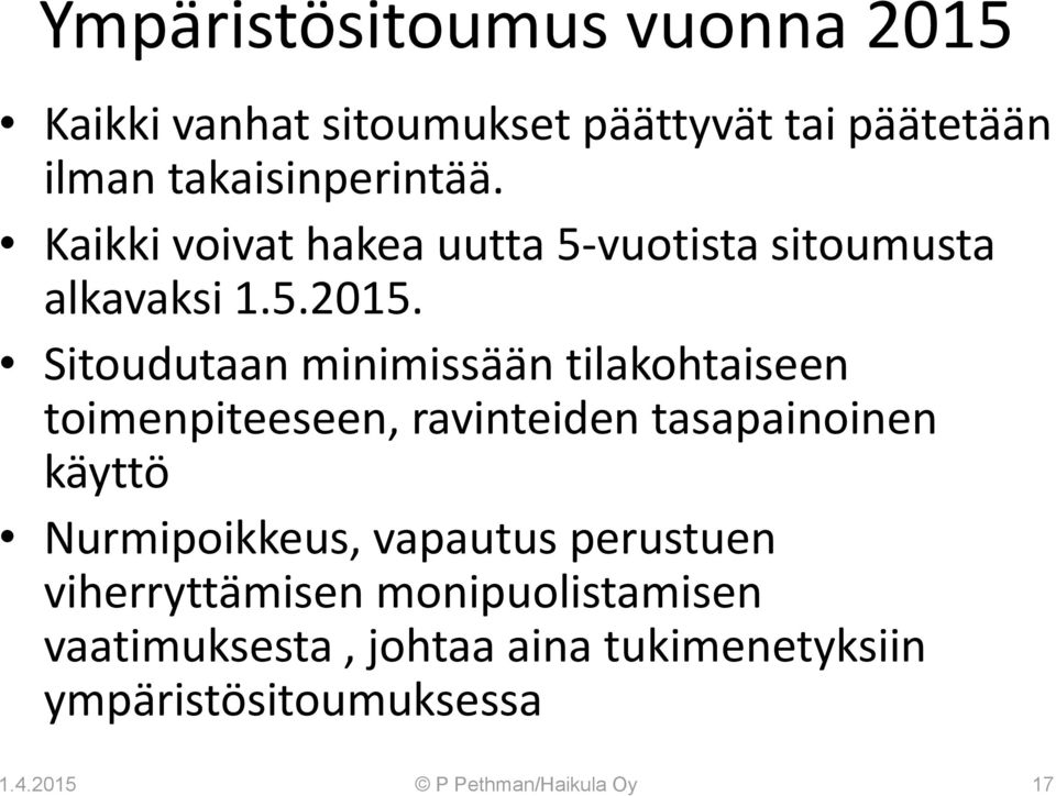 Sitoudutaan minimissään tilakohtaiseen toimenpiteeseen, ravinteiden tasapainoinen käyttö Nurmipoikkeus,